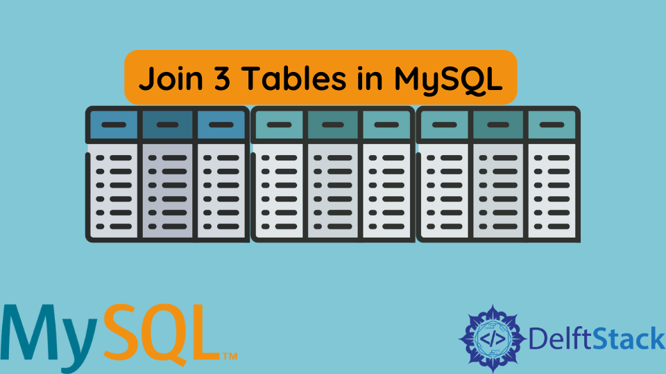 join-3-tables-in-mysql-delft-stack